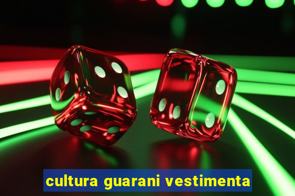 cultura guarani vestimenta